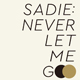 NEVER LET ME GO/SADIE